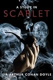 A Study in Scarlet: The First Sherlock Holmes Mystery