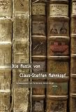 Produkt-Bild: Die Musik von Claus-Steffen Mahnkopf