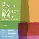 The Passion and Death of Jesus Christ according to the Gospels by  Scott R. King, Sanford Dole, Jubilate Orchestra and St. Gregory of Nyssa Choir, and Mark 