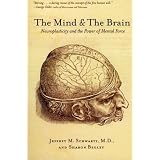 The Mind And The Brain: Neuroplasticity and the Power of Mental Forceby Jeffrey Schwartz