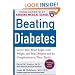 Beating Diabetes (A Harvard Medical School Book): Lower Your Blood Sugar, Lose Weight, and Stop Diabetes and Its Complications in Their Tracks