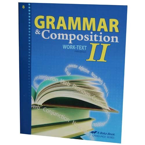 Grammar and Composition Work-text II New Edition  (A Beka Book: Language Series)