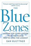 The Blue Zones: Lessons for Living Longer From the People Who've Lived the Longest