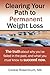 Clearing Your Path to Permanent Weight Loss: The truth about why you've failed in the past, and what you must know to succeed now.