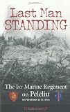 Last Man Standing: The 1st Marine Regiment on Peleliu, September 15-21, 1944