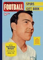 Charles Buchan's Spurs Gift Book: Selections from Football Monthly 1951-1973