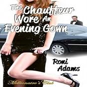 The Chauffeur Wore an Evening Gown: Millionaire's Club | [Roni Adams]