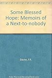 Some blessed hope : memoirs of a next-to-nobody