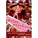 point of purchase how shopping changed american culture