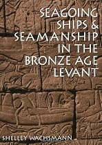 Seagoing Ships & Seamanship In The Bronze Age Levant (Ed Rachal Foundation Nautical Archaeology)