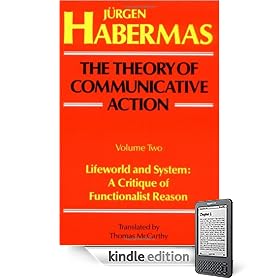 The Theory of Communicative Action, Volume 2: Lifeworld and System: A Critique of Functionalist Reason