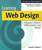 Learning Web Design: HTML, Graphics, and Animation: A Beginner's Guide to HTML, Graphics, and Beyond (O'Reilly Web studio)