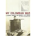 My Colombian War (A Journey Through the Country I Left Behind) (Hardcover)