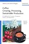 Coffee: Growing, Processing, Sustainable Production: A Guidebook for Growers, Processors, Traders, and Researchers
