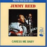 Review Jimmy Reed  / Caress Me Baby