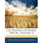 Les Pens�es De Blaise Pascal, Volume 2 (French Edition) by Blaise Pascal and Auguste Molinier
