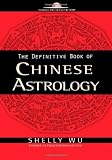 The Definitive Book of Chinese Astrology [With CDROM]