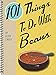 101 Things® to Do with Beans