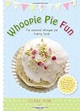 Whoopie pie fun : the essential whoopie pie baking book