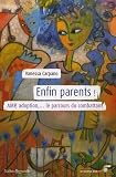 Enfin parents ! : AMP, adoption... Le parcours du combattant