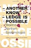 Another knowledge is possible : beyond northern epistemologies