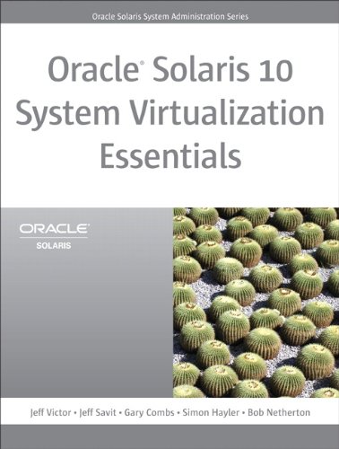 Oracle Solaris 10 System Virtualization Essentials: , Portable Documents (Oracle Solaris System Administration Series)