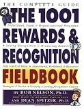 The 1001 Rewards & Recognition Fieldbook: The Complete Guide