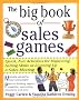 The Big Book of Sales Games: Quick, Fun Activities for Improving Selling Skills or Livening Up a Sales Meeting (Big Book Series)