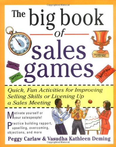 The Big Book of Sales Games: Quick, Fun Activities for Improving Selling Skills or Livening Up a Sales Meeting