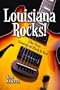 Louisiana Rocks!: The True Genesis of Rock and Roll