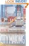 City Making: Building Communities without Building Walls
