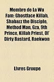 Membre de La Wu Fam: Ghostface Killah, Shabazz the Disciple, Method Man, Gza, 9th Prince, Killah Priest, Ol Dirty Bastard, Raekwon
