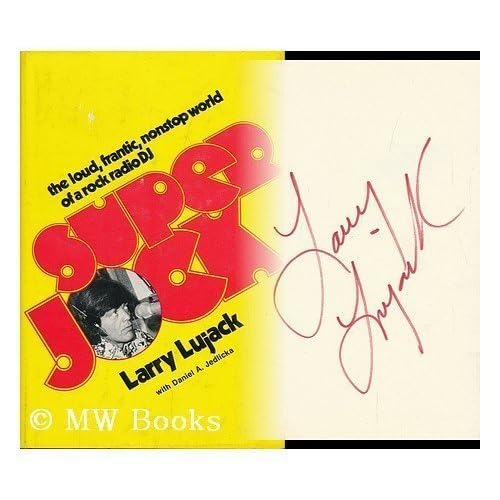 Superjock: The loud, frantic, nonstop world of a rock radio DJ Larry Lujack