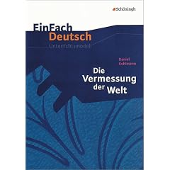 EinFach Deutsch - Unterrichtsmodelle: Daniel Kehlmann 'Die Vermessung der Welt'