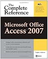 Microsoft Office Access 2007: The Complete Reference (Complete Reference Series)