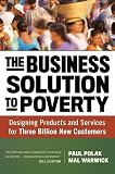 The Business Solution to Poverty: Designing Products and Services for Three Billion New Customers