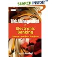 Risk Management in Electronic Banking: Concepts and Best Practices (Wiley Finance) by Jayaram Kondabagil