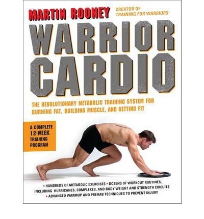 By Martin Rooney - Warrior Cardio: The Revolutionary Metabolic Training System for Burning Fat, Building Muscle, and Getting Fit (3.11.2012)