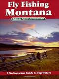 Fly Fishing Montana: A No Nonsense Guide to Top Waters (No Nonsense Fly Fishing Guidebooks)