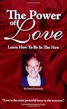 The Power Of Love: Learn How To Be In The Now