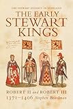 The Early Stewart Kings: Robert II and Robert III (Stewart Dynasty in Scotland series)