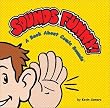 Sounds Funny! A Book About Comic Sounds (Sounds Funny Books)