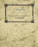 Laughter: An Essay on the Meaning of the Comic - Henri Bergson
