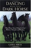 Dancing with Your Dark Horse: How Horse Sense Helps Us Find Balance, Strength, and Wisdom