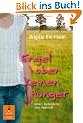 Engel haben keinen Hunger: Katrin L.: Die Geschichte einer Magersucht (Gulliver)