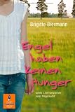 Engel haben keinen Hunger: Katrin L.: Die Geschichte einer Magersucht - Brigitte Biermann