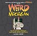 Weird Michigan: Your Travel Guide to Michigan's Local Legends and Best Kept Secrets [WEIRD MICHIGAN]
