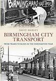 Birmingham city transport : from trams to buses in the Coronation year