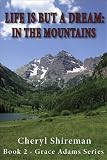 Life Is But A Dream: In The Mountains (Book 2 of the Grace Adams Series)