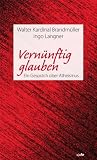 Vern&uuml;nftig glauben - Walter Brandm&uuml;ller, Ingo Langner
